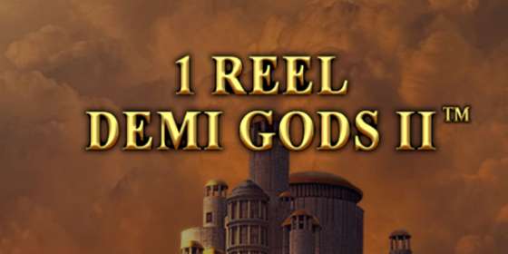 1 Reel Demi Gods II by Spinomenal CA