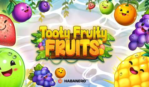 Tooty Fruity Fruits by Habanero CA