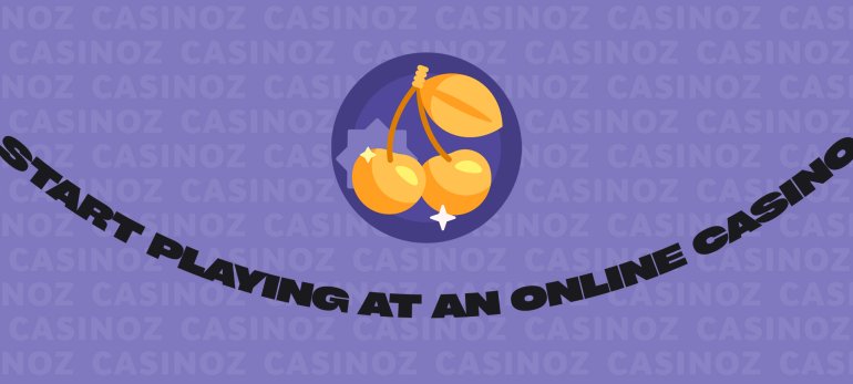 start playing at an online casino