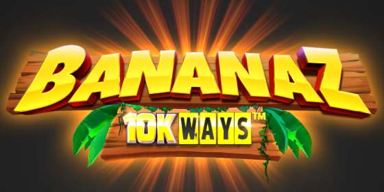Bananaz 10K Ways by ReelPlay CA