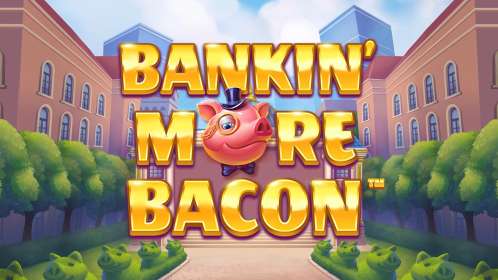 Play Bankin' More Bacon slot CA