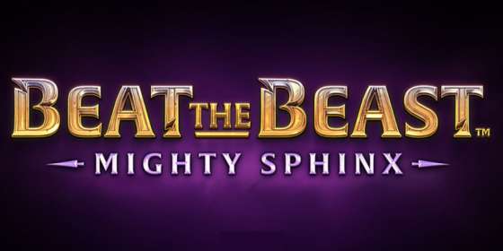 Beat the Beast Mighty Sphinx by Thunderkick CA