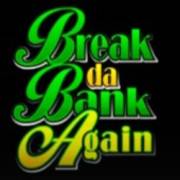 Break da Bank Again: Wild