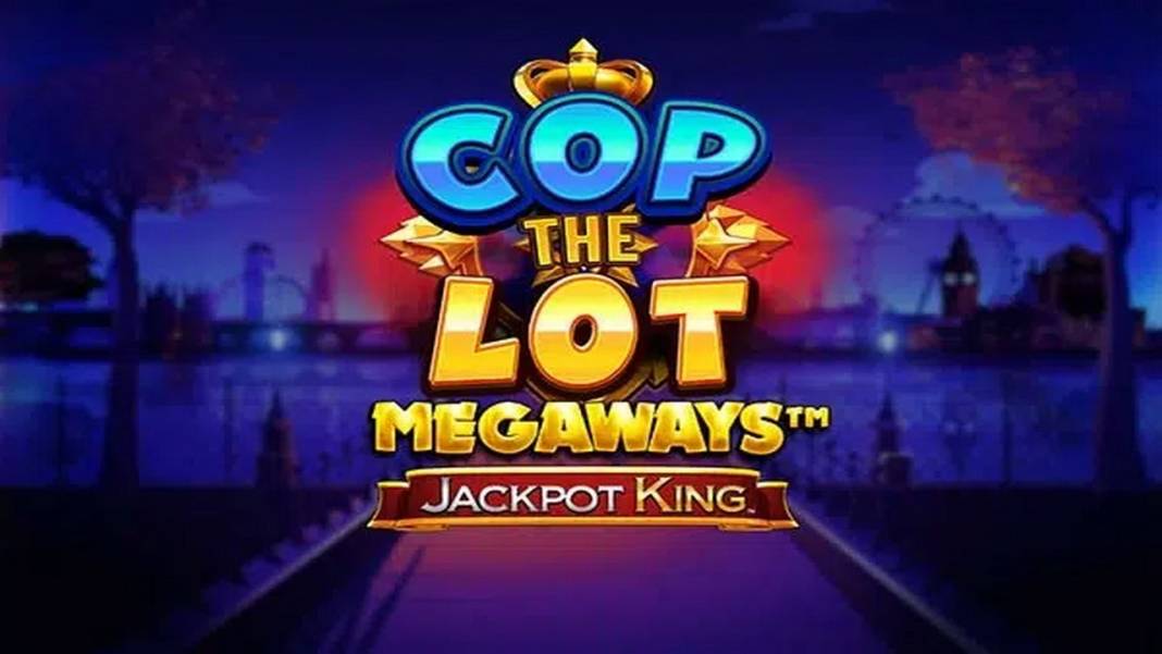 Cop the Lot Megaways Jackpot King slot