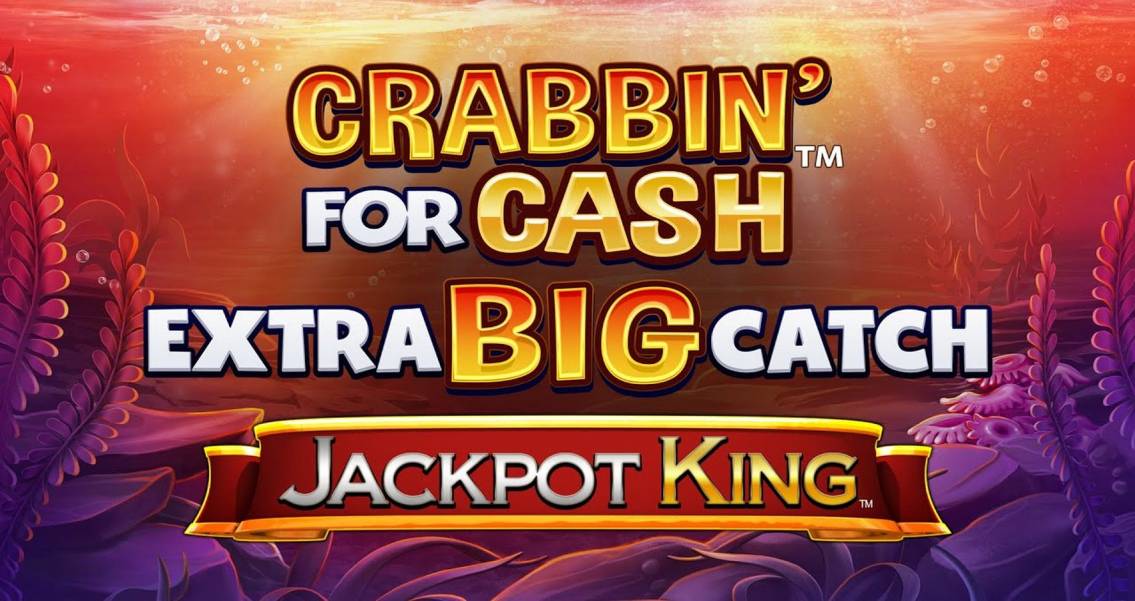 Crabbin' for Cash: Extra Big Catch Jackpot King slot