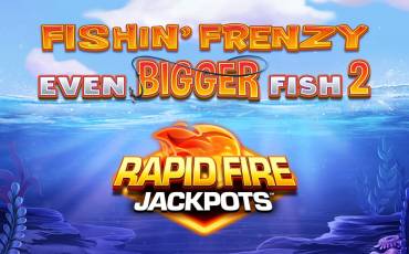 Fishin` Frenzy Even Bigger Fish 2: Rapid Fire Jackpots slot