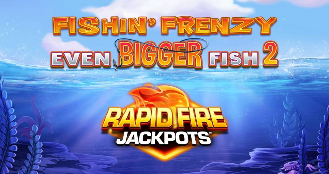 Fishin` Frenzy Even Bigger Fish 2: Rapid Fire Jackpots slot