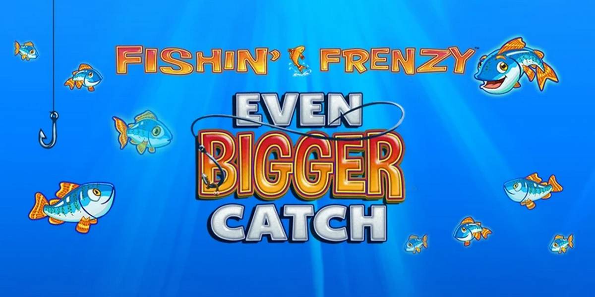 Fishin' Frenzy Even Bigger Fish slot