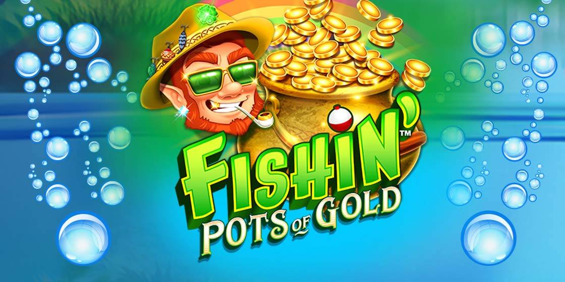 Fishin’ Pots of Gold slot