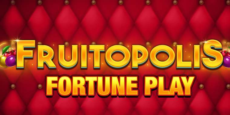 Play Fruitopolis Fortune slot CA