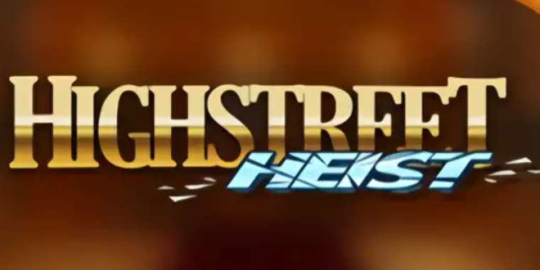 Play Highstreet Heist slot CA