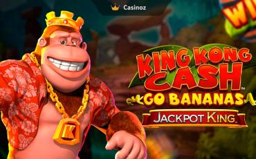 King Kong Cash Go Bananas Jackpot King slot