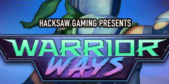 Warrior Ways by Hacksaw Gaming CA